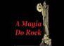 A Magia Do Rock