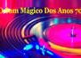O Som Mágico dos Anos 70