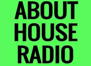 About House Radio